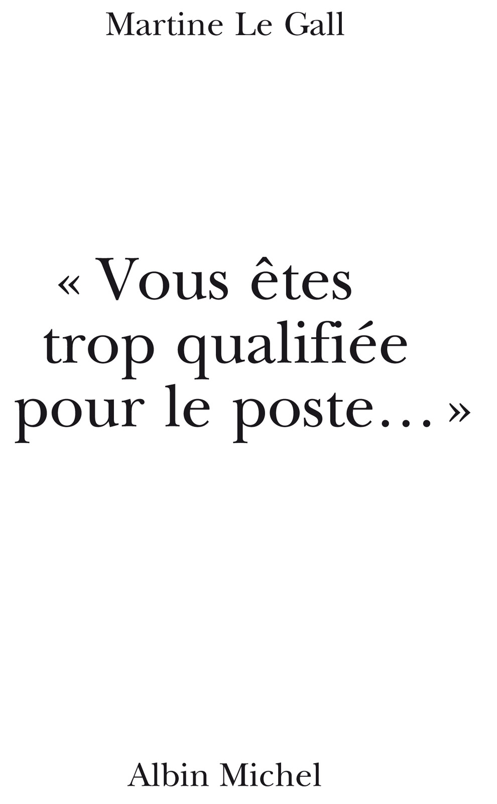 "Vous êtes trop qualifiée pour le poste"