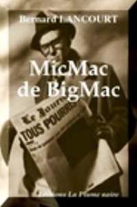 MicMac de BigMac - Bernard Lancourt - Bernard Lancourt