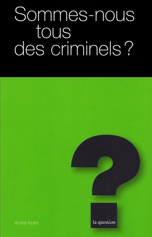 Sommes-nous tous des criminels ?