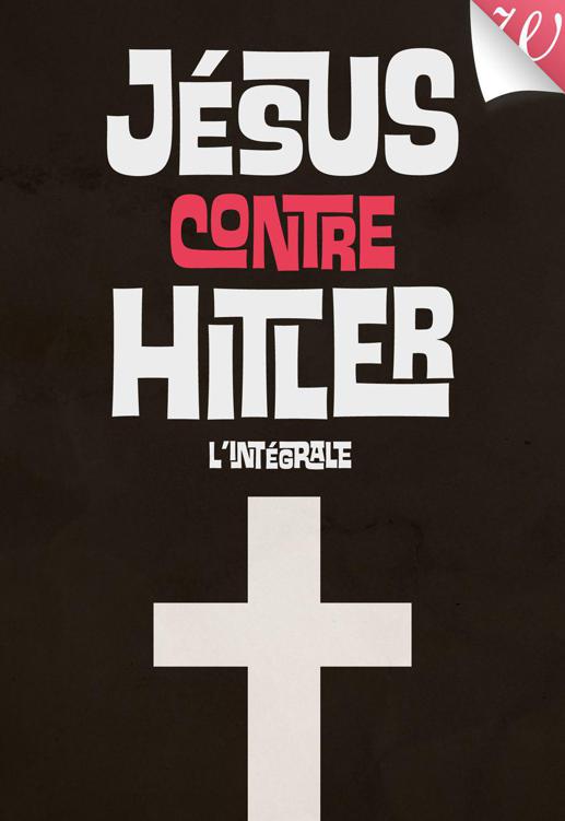 Jésus contre Hitler - l'intégrale 