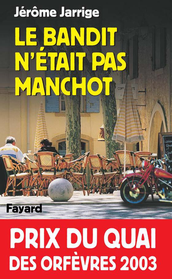 Le Bandit n'était pas manchot: Prix du Quai des Orfèvres 2003