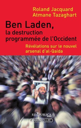 Ben Laden, la destruction programmée de l'occident: Révélations sur le nouvel arsenal d'al-Qaida