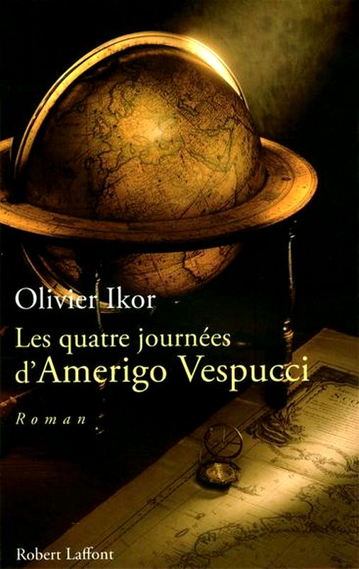 Les quatre journées d'Amerigo Vespucci : Mémoires apocryphes de l'homme qui donna son prénom à l'Amérique