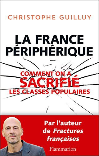La France périphérique : Comment on a sacrifié les classes populaires