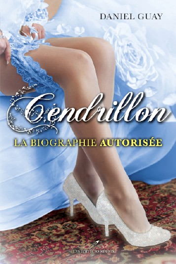 Cendrillon: La Biographie Autorisée