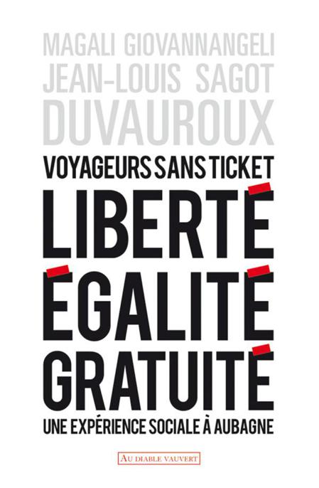 Voyageurs sans ticket. Liberté, égalité, gratuité : une expérience sociale à Aubagne