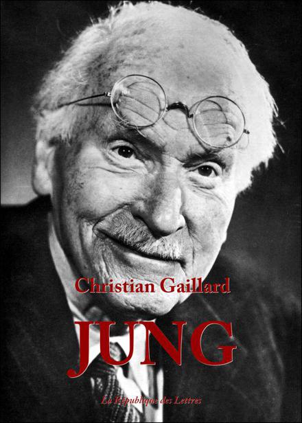 Carl Justav Jung: Vie et Oeuvre de Carl Gustav Jung 