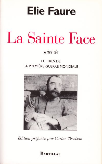 La Sainte Face, suivi de Lettres de la Première Guerre mondiale