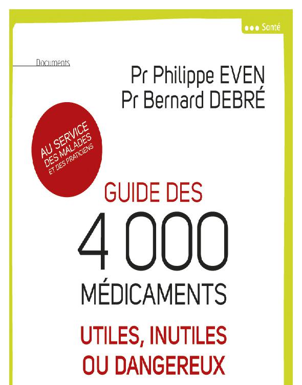 Guide des 4 000 médicaments utiles, inutiles ou dangereux