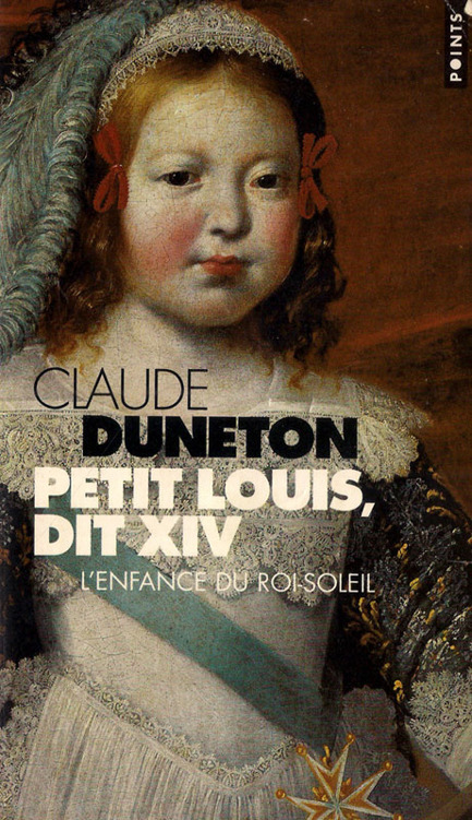 Petit Louis, dit XIV - L'enfance du roi-soleil