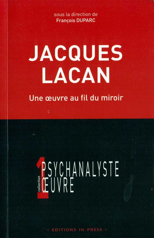 Jacques Lacan Une oeuvre au fil du miroir