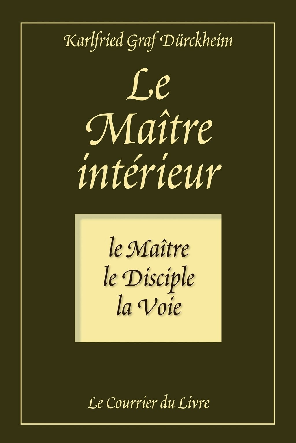 Le maître intérieur: Le maître, le disciple, la voie