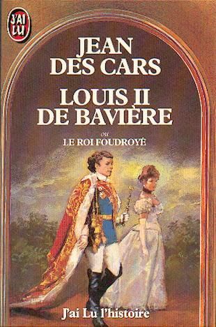 Louis II de Bavière, le Roi foudroyé