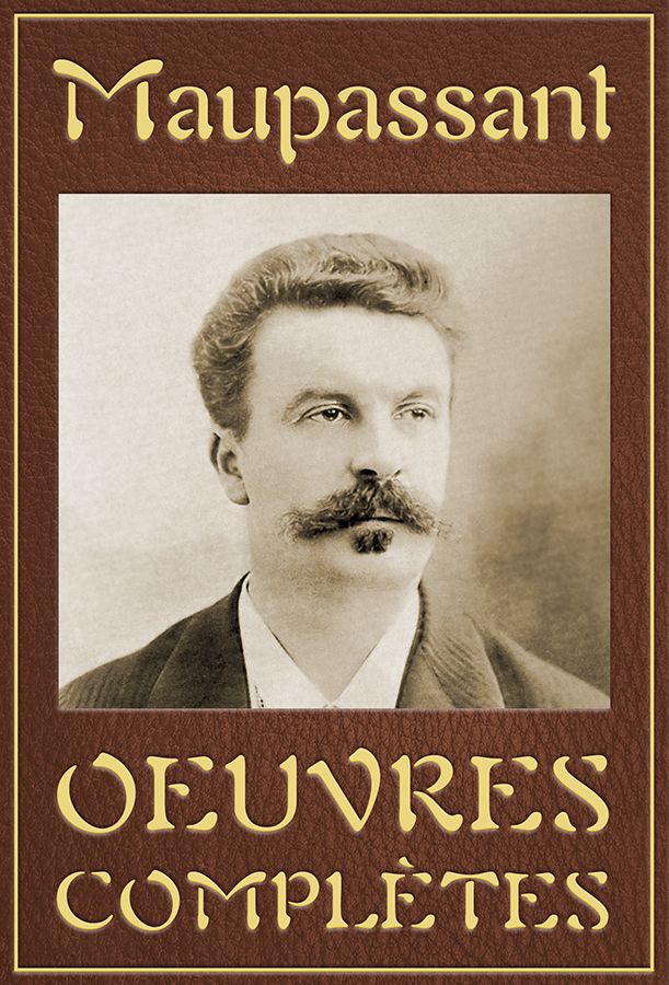 Maupassant: Oeuvres completes