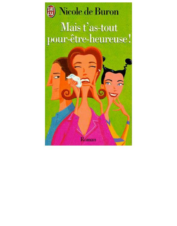 Mais t'as-tout pour-être-heureuse !