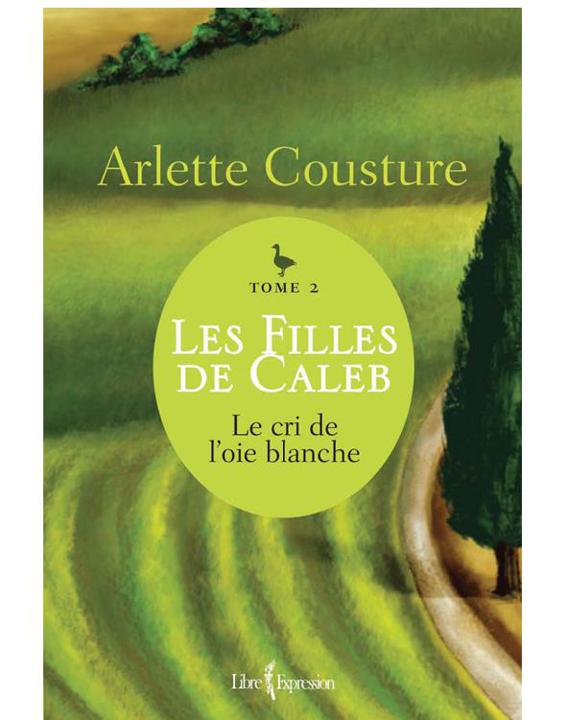 Les filles de Caleb, tome 2- Le cri de l'oie blanche