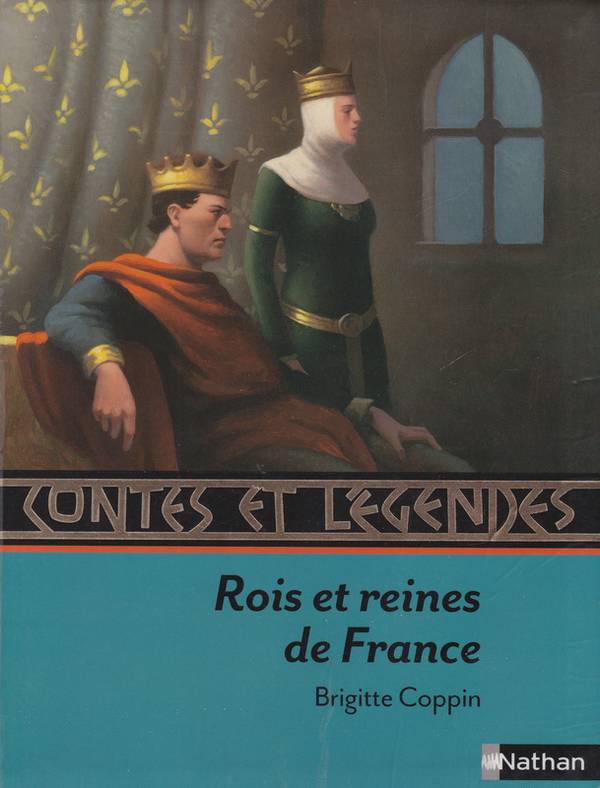 Contes et légendes: Rois et reines de France