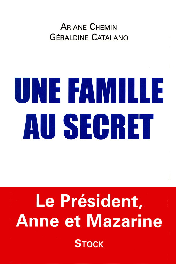Une famille au secret - Le Président, Anne et Mazarine