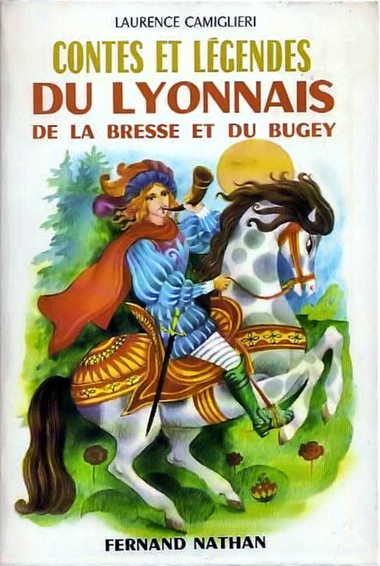 Contes et légendes du Lyonnais, de la Bresse et du Bugey