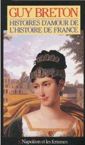 Histoires d'amour de l'histoire de france napoleon et les femmes