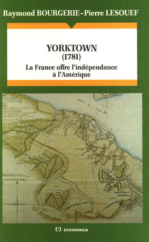 Yorktown (1781) : La France offre l'indépendance à l'Amérique.