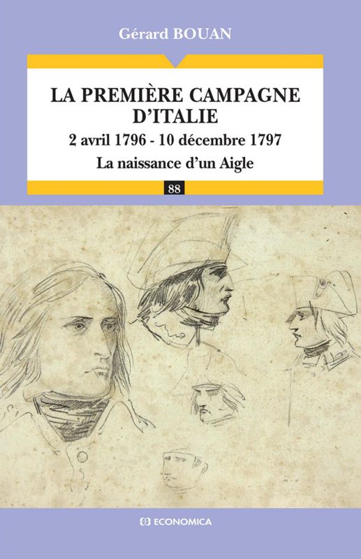 La première campagne d'Italie (2 avril 1796 - 10 décembre 1797) : La naissance d'un aigle