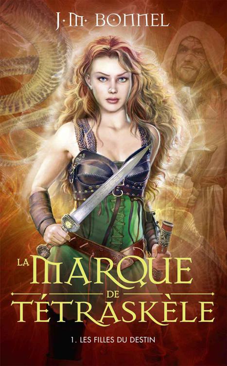 La Marque de Tétraskèle -Tome 1 - Les Filles du destin (Aventure) 