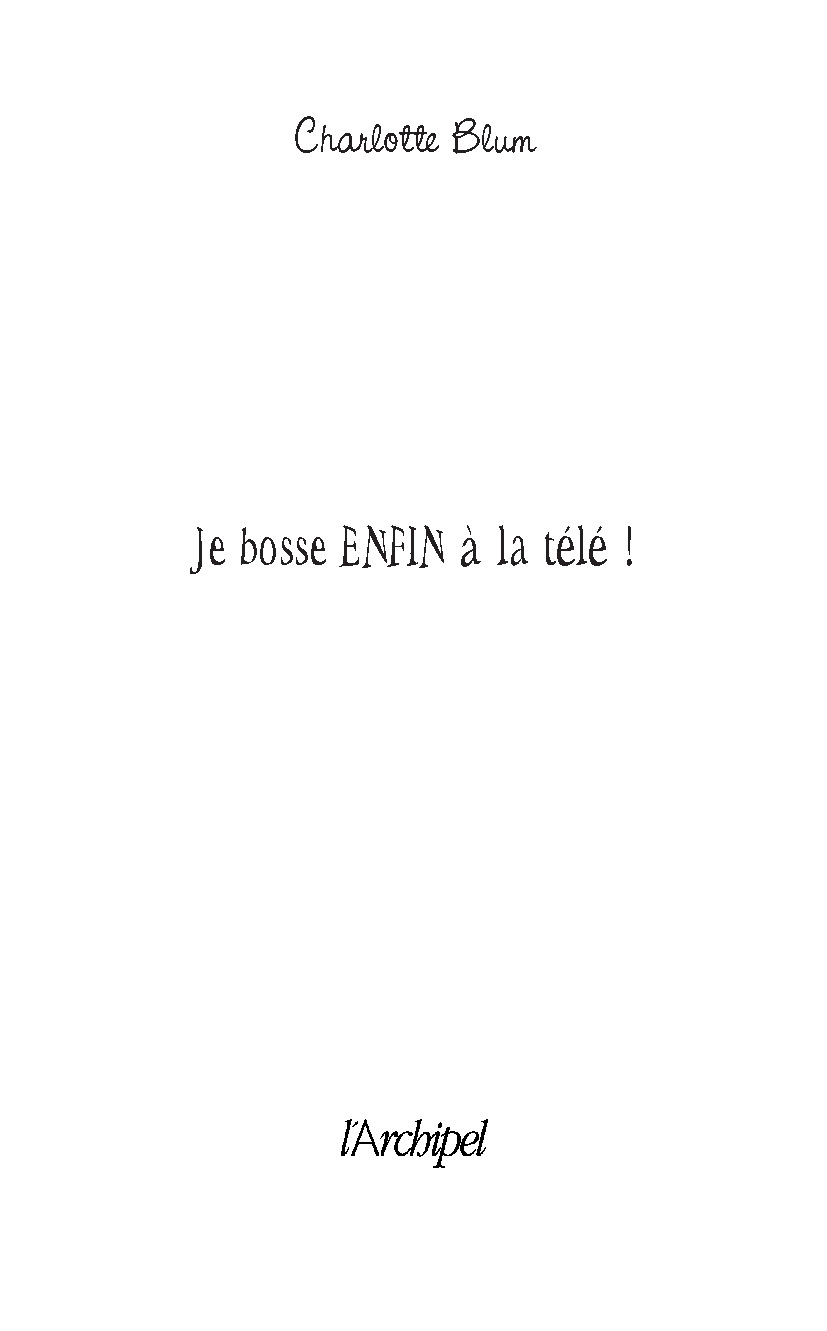 Je bosse enfin à la télé