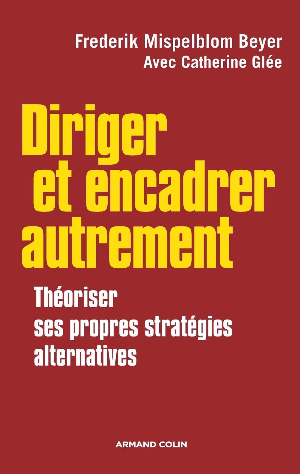 Diriger et encadrer autrement: Théoriser ses propres stratégies alternatives