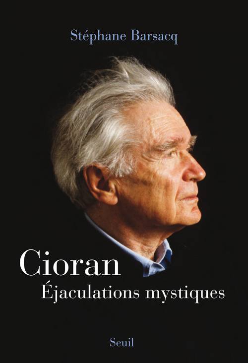 Cioran: Éjaculations mystiques