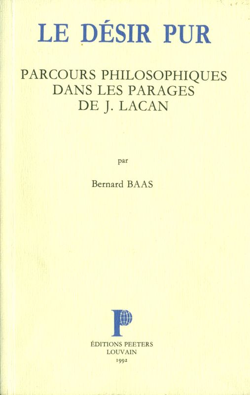 Le désir pur: Parcours philosophiques dans les parages de J. Lacan
