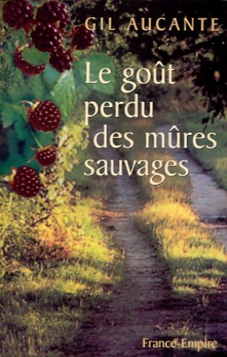 Le goût perdu des mûres sauvages [édition en gros caractères]