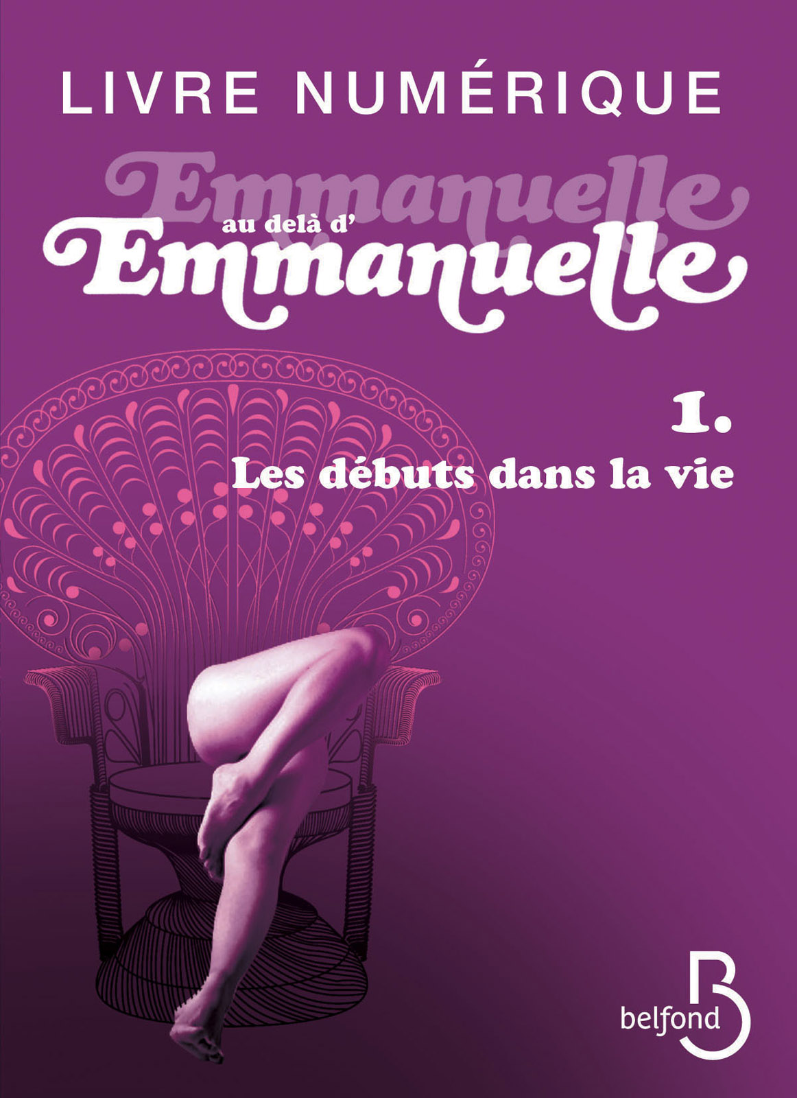 Emmanuelle au-delà d’Emmanuelle 1– Les débuts dans la vie