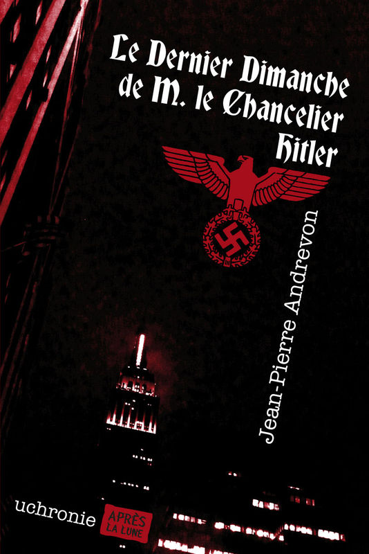 Le Dernier Dimanche de M. le Chancelier Hitler
