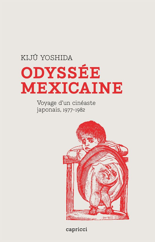 Odyssée mexicaine - Voyage d'un cinéaste japonais, 1977-1982
