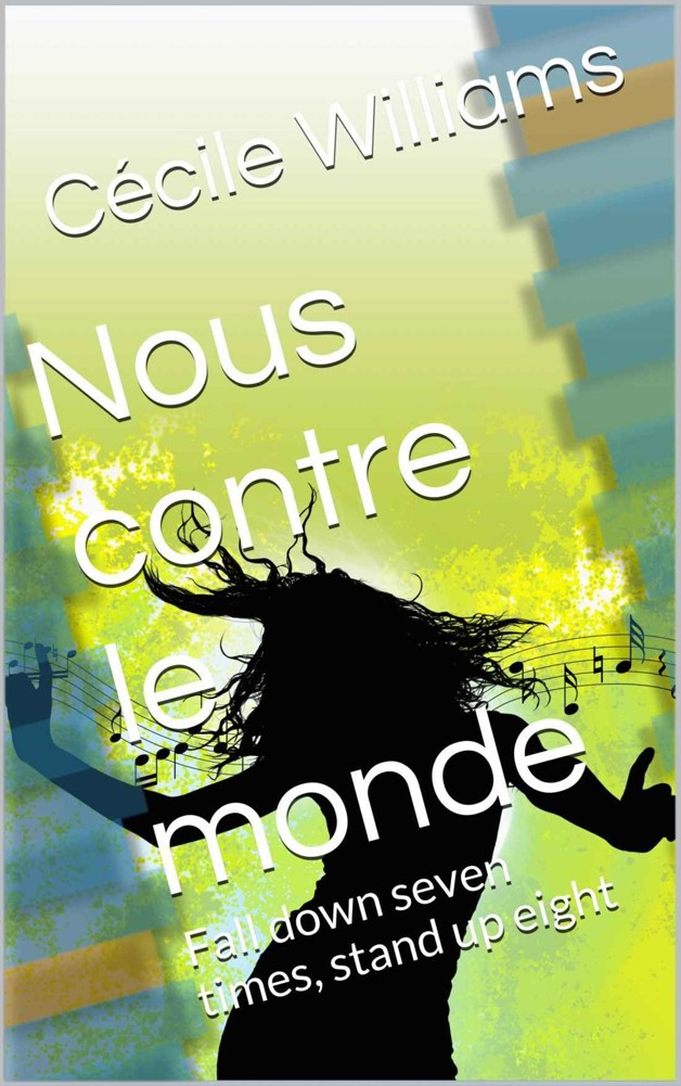 Nous contre le monde: Fall down seven times, stand up eight