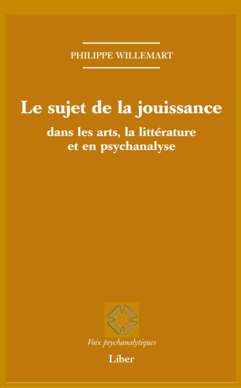 Le sujet de la jouissance dans les arts, en littérature et en psychanalyse