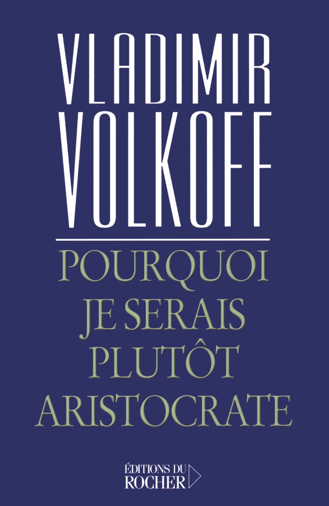Pourquoi je serais plutôt aristocrate