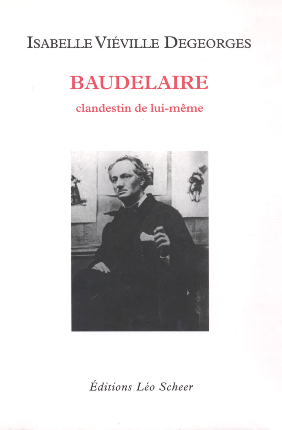 Baudelaire, clandestin de lui-même