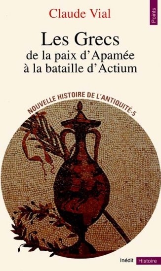 Les Grecs. De la paix d'Apamée à la bataille d'Actium (188-31)