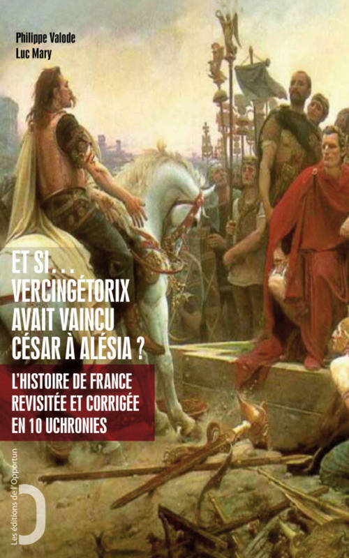 Et si… Vercingétorix avait vaincu César à Alésia ?