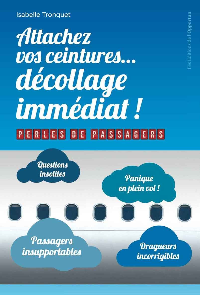 Attachez vos ceintures… décollage immédiat !: Perles de passagers