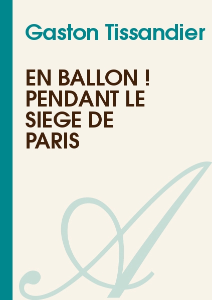 En ballon ! Pendant le Siège de Paris