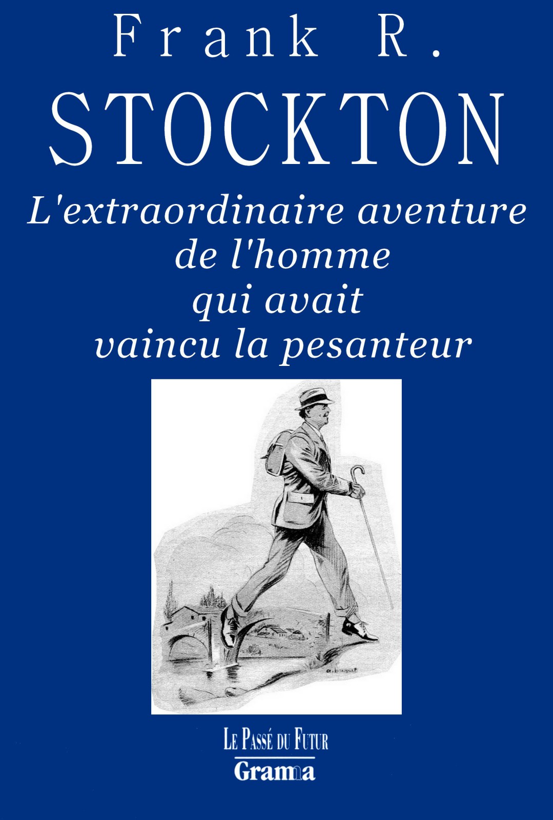 L'extraordinaire aventure de l'homme qui avait vaincu la pesanteur