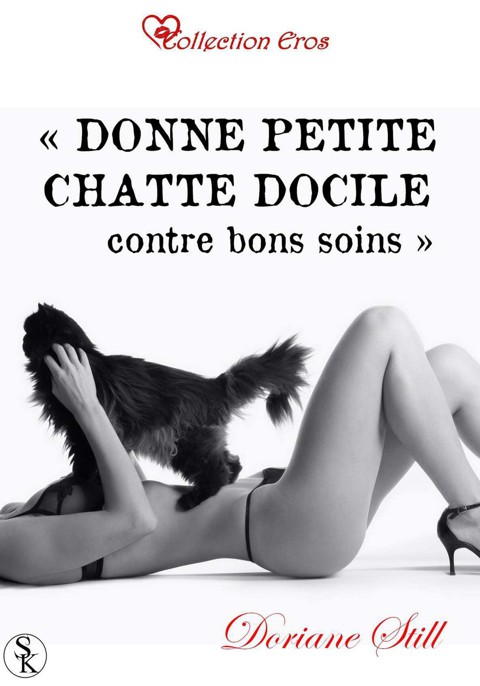 Donne petite chatte docile contre bons soins