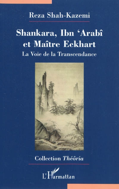 Shankara, Ibn 'Arabi et Maître Eckhart: La Voie de la Transcendance