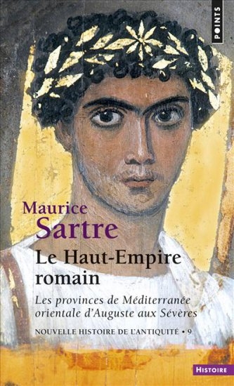 Le Haut-Empire romain: Les provinces de Méditerranée orientale d'Auguste aux Sévères