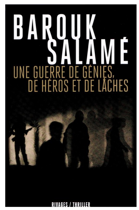 Une guerre de génies, de héros et de lâches