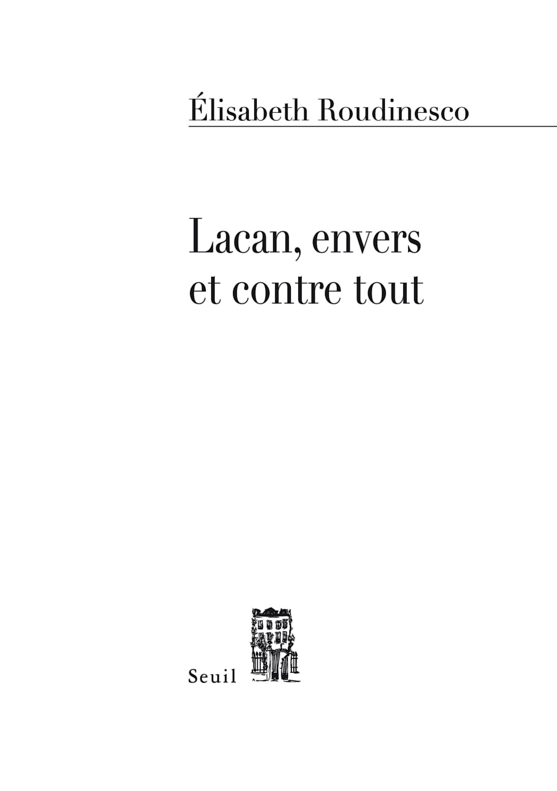 Lacan, envers et contre tout