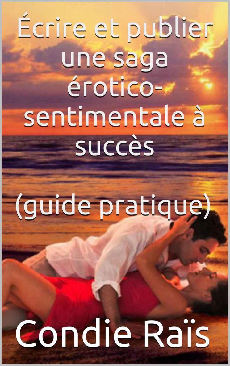 Écrire et publier une saga érotico-sentimentale à succès